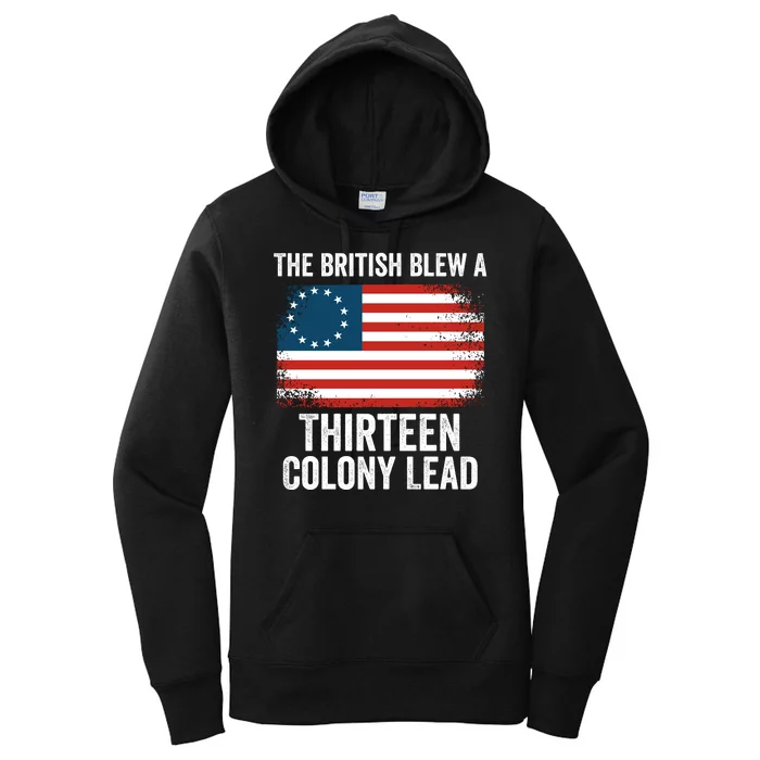 The British Blew A Thirteen Colony Lead Funny 4th Of July Betsy Ross Flag Women's Pullover Hoodie