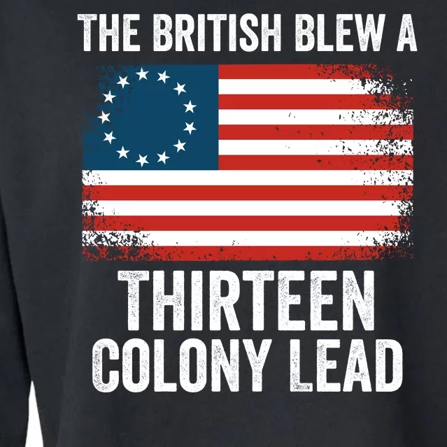 The British Blew A Thirteen Colony Lead Funny 4th Of July Betsy Ross Flag Cropped Pullover Crew