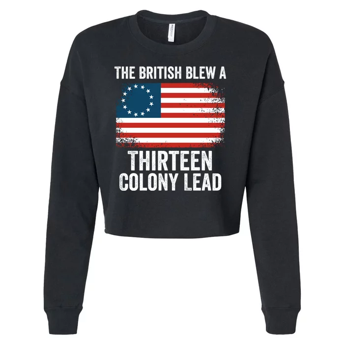 The British Blew A Thirteen Colony Lead Funny 4th Of July Betsy Ross Flag Cropped Pullover Crew