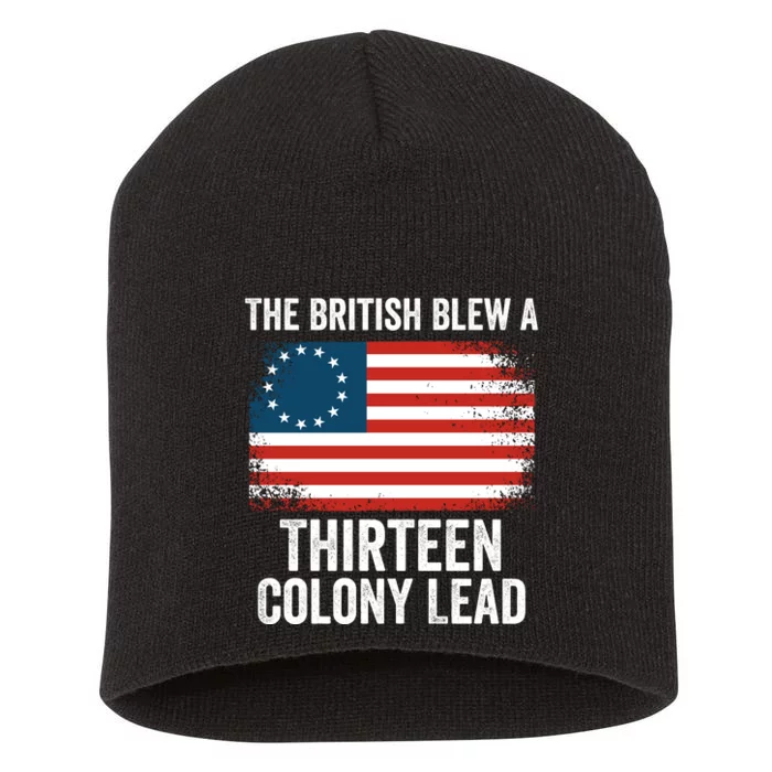 The British Blew A Thirteen Colony Lead Funny 4th Of July Betsy Ross Flag Short Acrylic Beanie