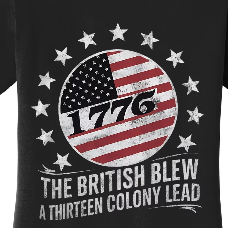 The British Blew A 13 Colony Lead Funny 4th Of July Funny Women's T-Shirt