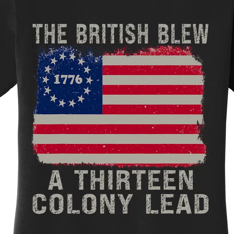 The British Blew A Thirteen Colony Lead 4th Of July Funny Women's T-Shirt