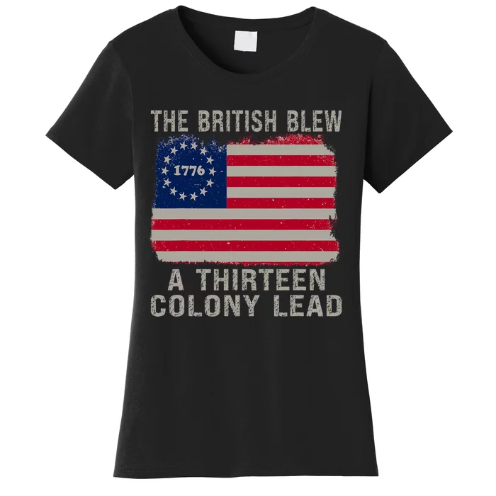 The British Blew A Thirteen Colony Lead 4th Of July Funny Women's T-Shirt