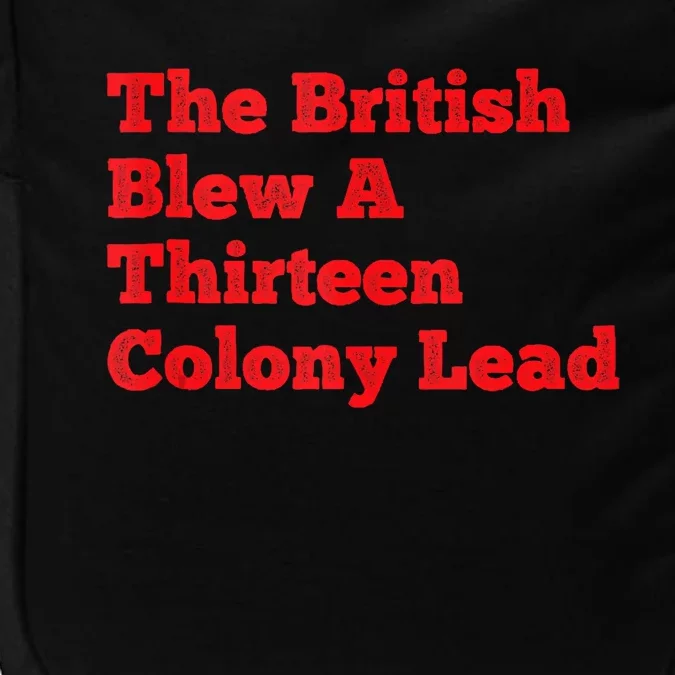 The British Blew A Thirteen Colony Lead Funny 4th Of July Trending Design Impact Tech Backpack