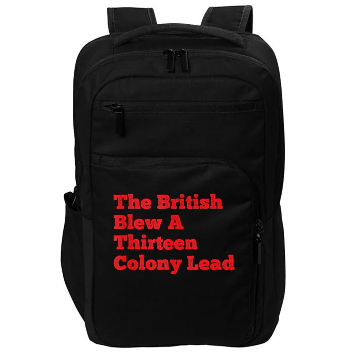 The British Blew A Thirteen Colony Lead Funny 4th Of July Trending Design Impact Tech Backpack