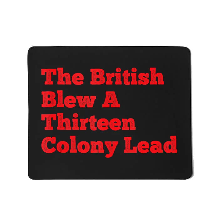 The British Blew A Thirteen Colony Lead Funny 4th Of July Trending Design Mousepad