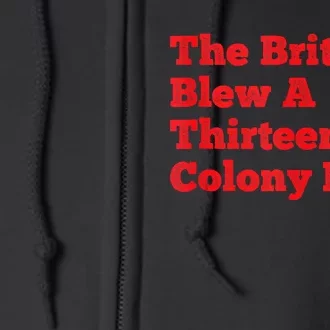 The British Blew A Thirteen Colony Lead Funny 4th Of July Trending Design Full Zip Hoodie