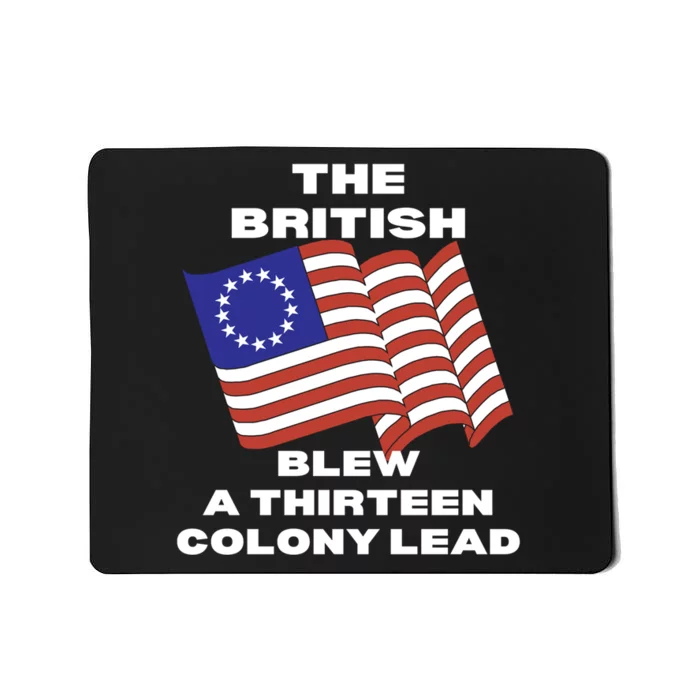 The British Blew A 13 Colony Lead Funny 4th Of July Funny Mousepad