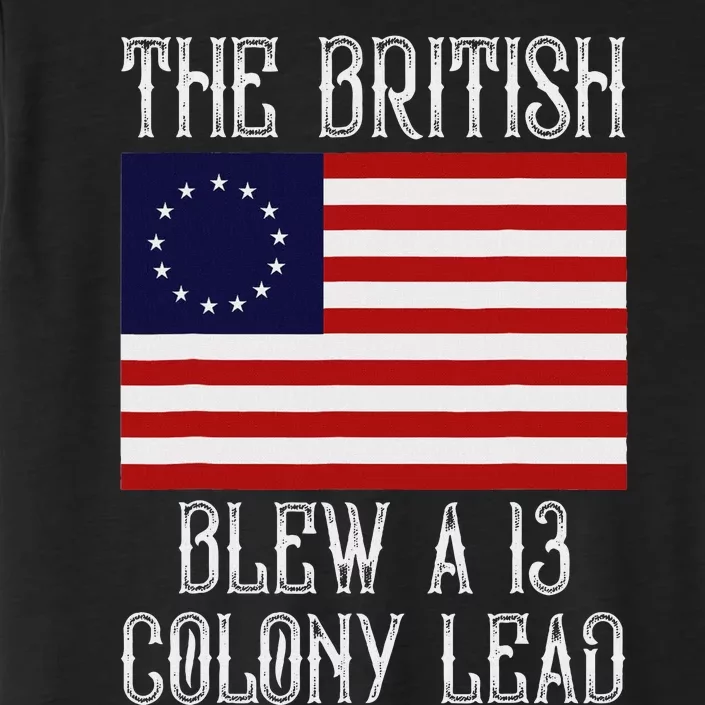 The British Blew A 13 Colony Lead Funny 4th Of July ChromaSoft Performance T-Shirt