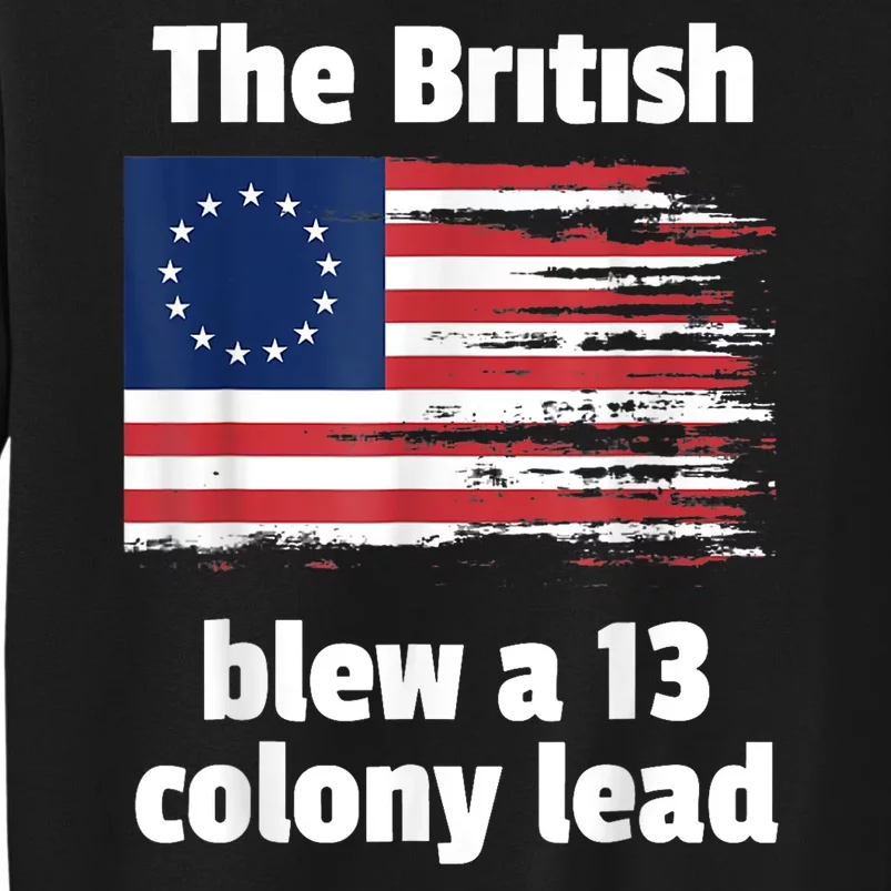 The British Blew A Thirteen Colony Betsy Ross Flag Sweatshirt