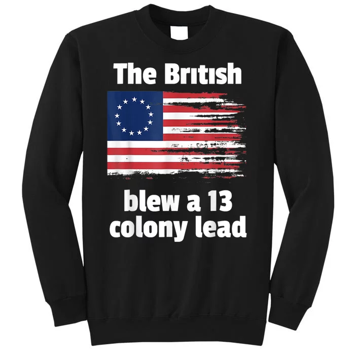 The British Blew A Thirteen Colony Betsy Ross Flag Sweatshirt