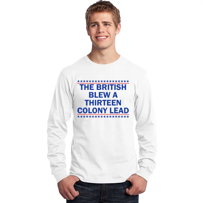 The British Blew A Thirteen Colony Lead Funny 4th Of July Long Sleeve Shirt