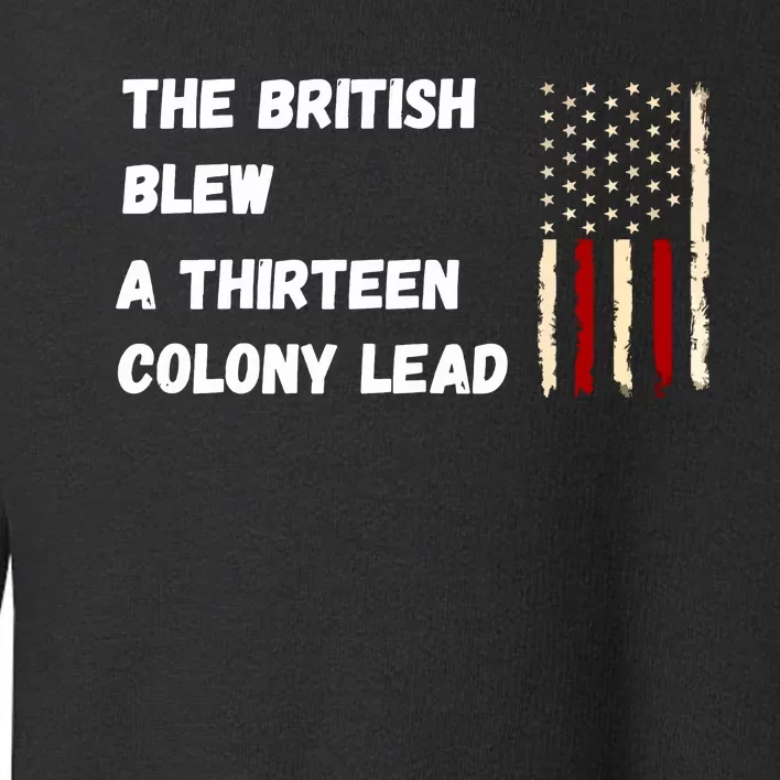 The British Blew A Thirteen Colony Lead Toddler Sweatshirt