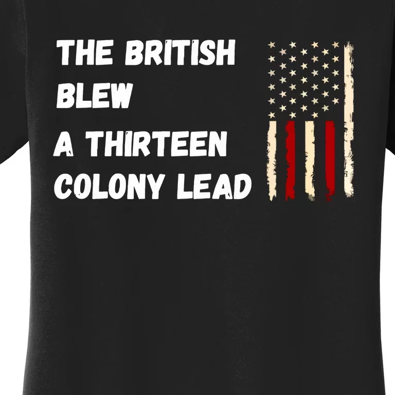 The British Blew A Thirteen Colony Lead Women's T-Shirt