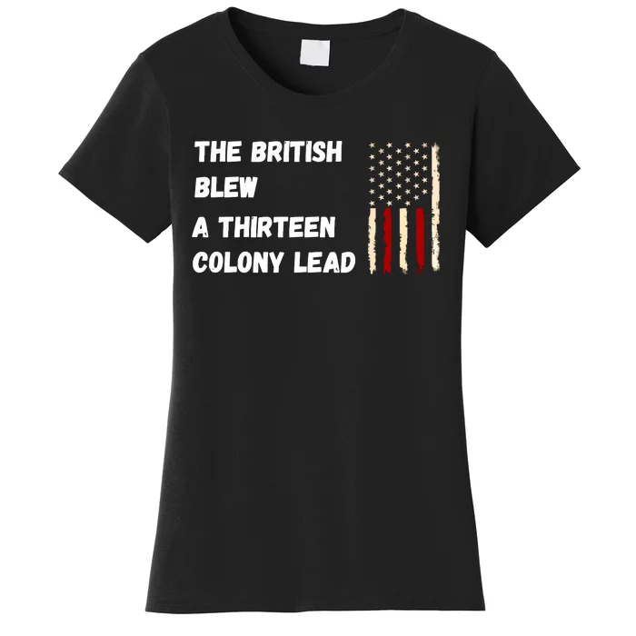 The British Blew A Thirteen Colony Lead Women's T-Shirt