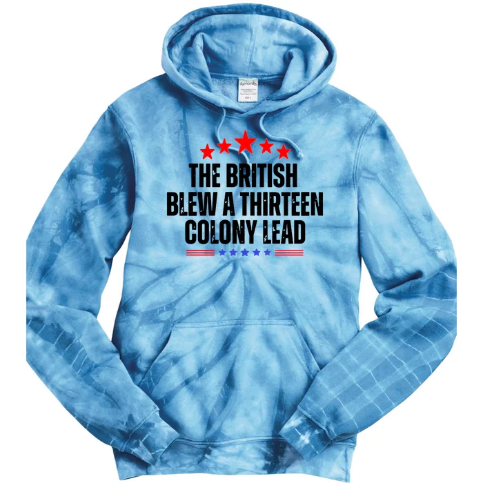 The British Blew A 13 Colony Lead Funny Historical Quote Tie Dye Hoodie