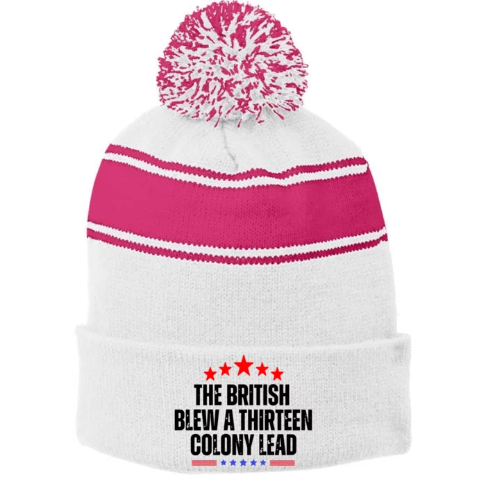 The British Blew A 13 Colony Lead Funny Historical Quote Stripe Pom Pom Beanie