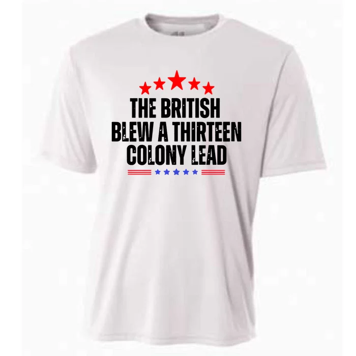 The British Blew A 13 Colony Lead Funny Historical Quote Cooling Performance Crew T-Shirt