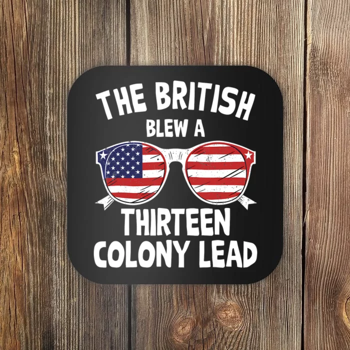 The British Blew A Thirteen Colony Lead Funny 4th Of July Coaster