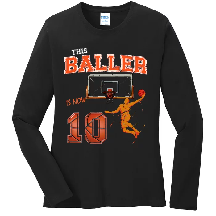 This Basketball Baller Is Now 10 Years Old Happy My Birthday Ladies Long Sleeve Shirt