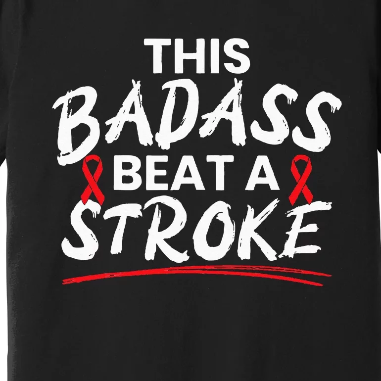 This Badass Beat A Stroke Awareness Brain Attack I Wear Red Premium T-Shirt