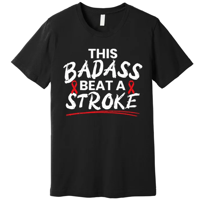 This Badass Beat A Stroke Awareness Brain Attack I Wear Red Premium T-Shirt