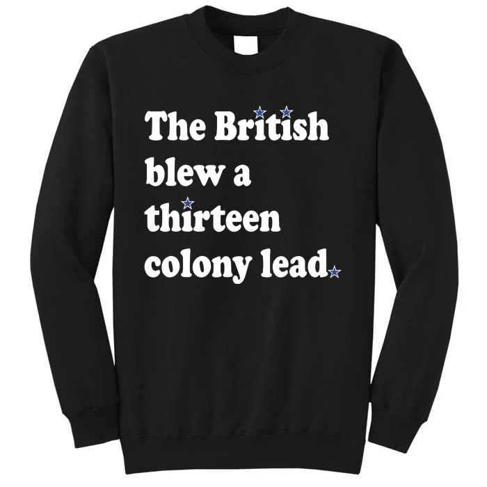 The British Blew A Thirteen Colony Lead Tall Sweatshirt