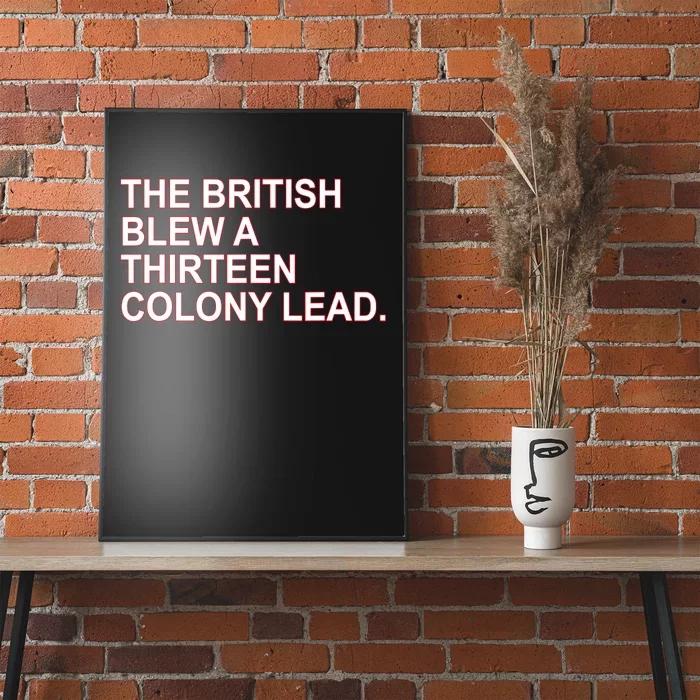 The British Blew A Thirteen Colony Lead Poster