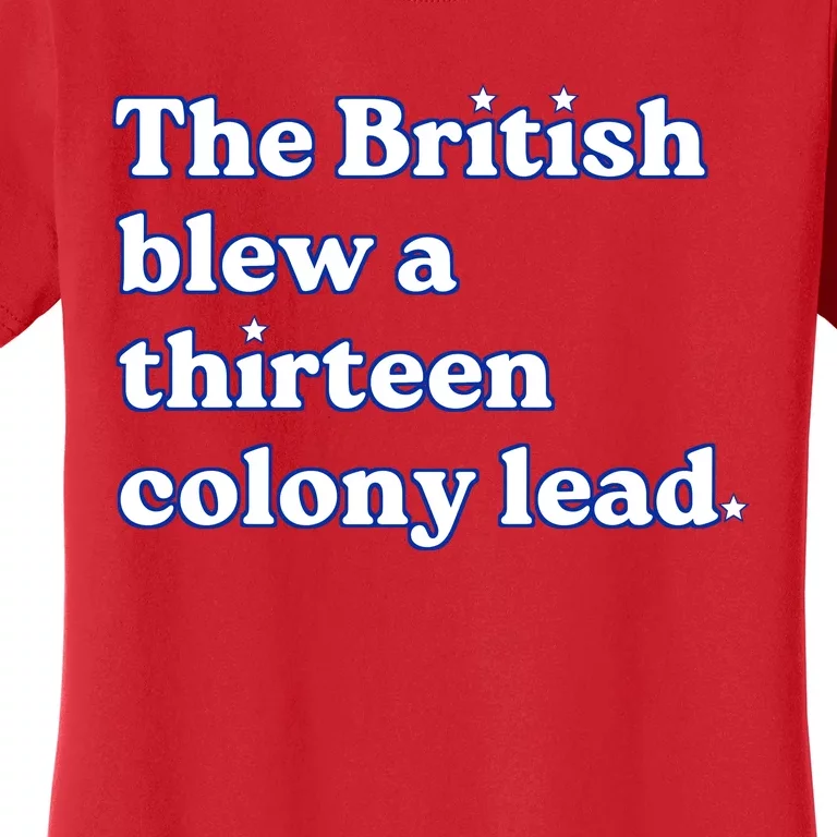 The British Blew A Thirteen Colony Lead Women's T-Shirt