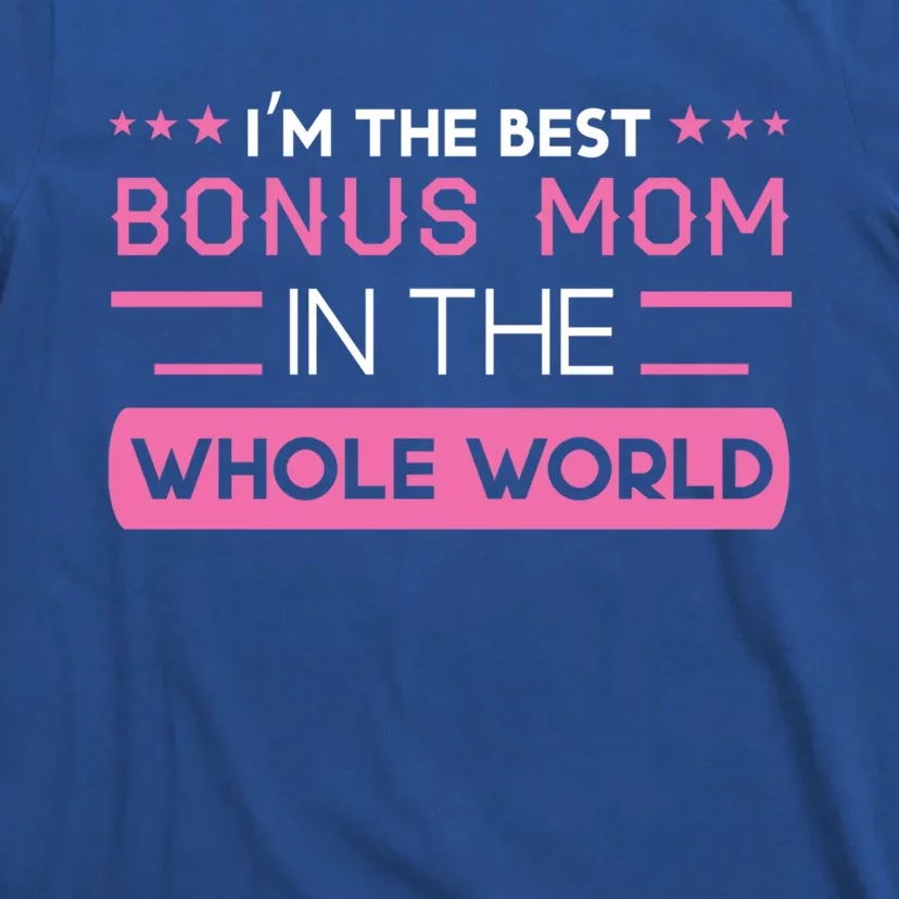 The Best Bonus Mom In The Whole World Bonus Mom Gift T-Shirt