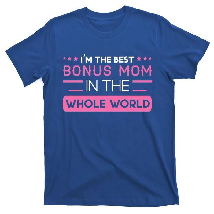 The Best Bonus Mom In The Whole World Bonus Mom Gift T-Shirt