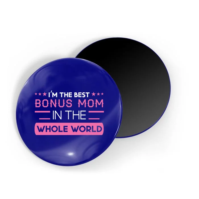 The Best Bonus Mom In The Whole World Bonus Mom Gift Magnet