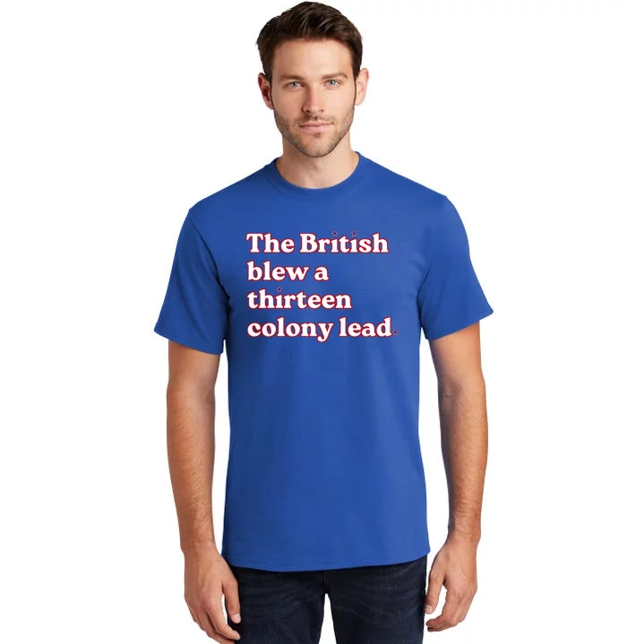 The British Blew A Thirteen Colony Lead Tall T-Shirt