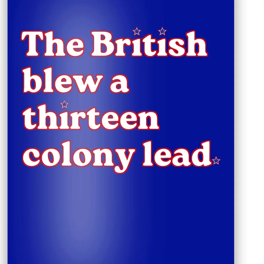 The British Blew A Thirteen Colony Lead Poster