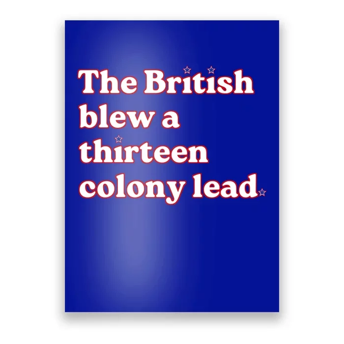 The British Blew A Thirteen Colony Lead Poster