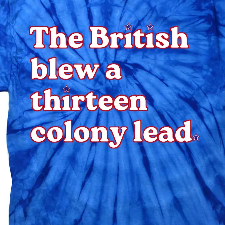 The British Blew A Thirteen Colony Lead Tie-Dye T-Shirt