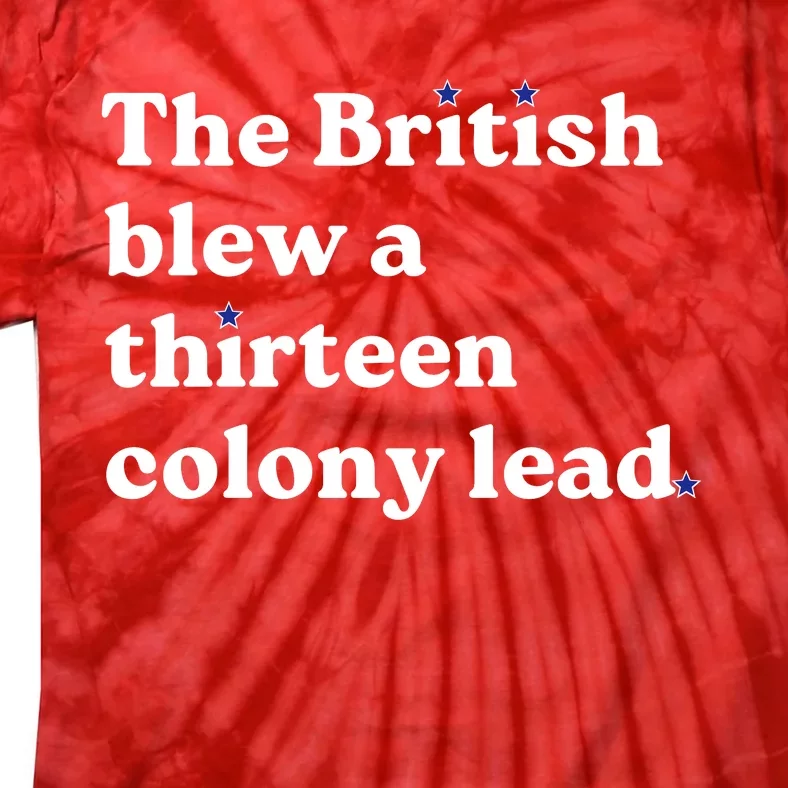 The British Blew A Thirteen Colony Lead Tie-Dye T-Shirt