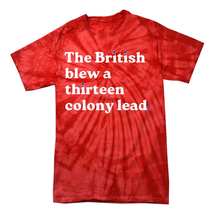 The British Blew A Thirteen Colony Lead Tie-Dye T-Shirt