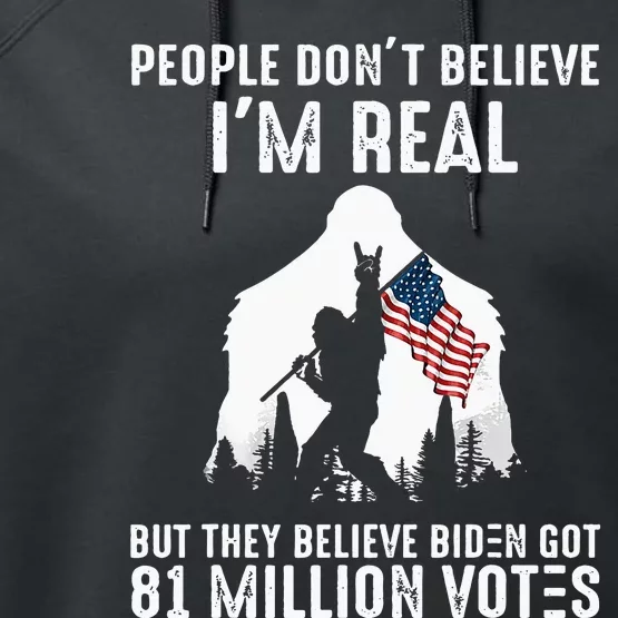 They Believe Bïden Got 81 Million Votes Bigfoot Performance Fleece Hoodie