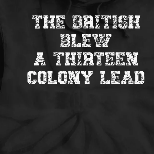 The British Blew A Thirn Colony Lead Funny Us History Tie Dye Hoodie