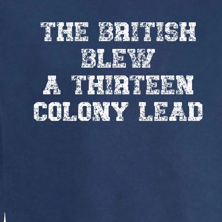 The British Blew A Thirn Colony Lead Funny Us History Garment-Dyed Sweatshirt