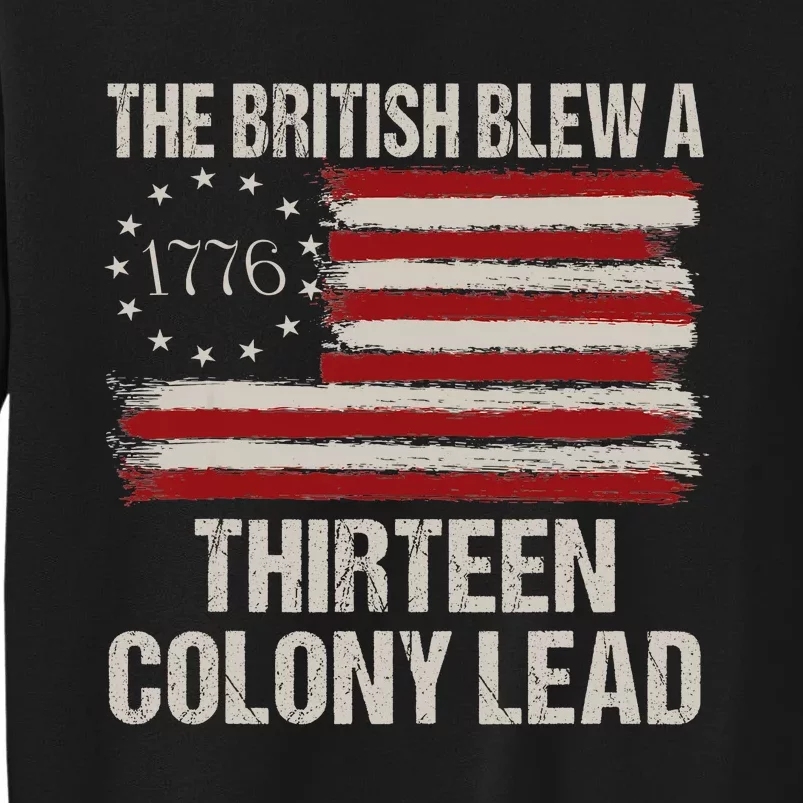 The British Blew A 13 Colony Lead Funny 4th Of July Funny Tall Sweatshirt