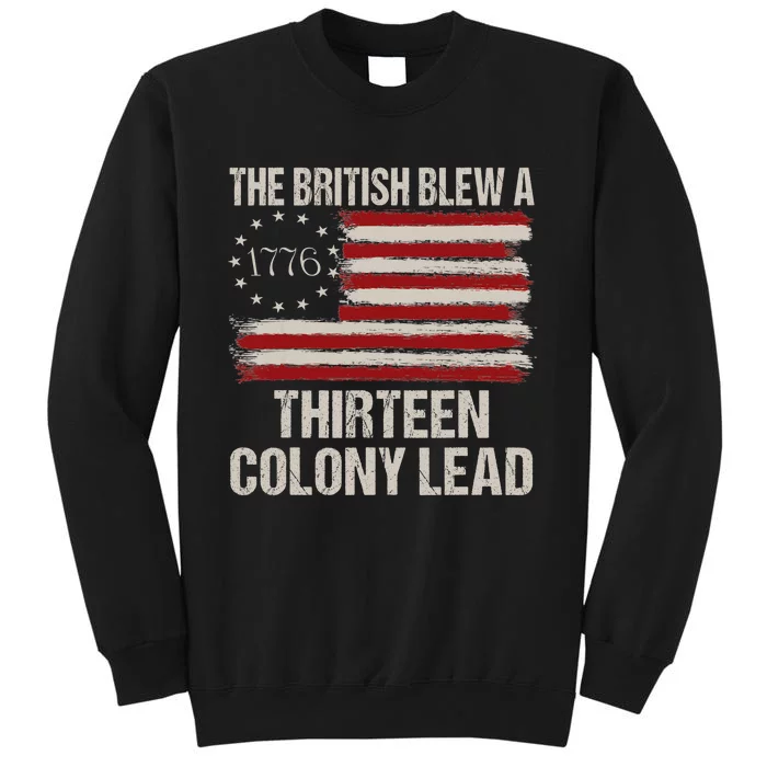 The British Blew A 13 Colony Lead Funny 4th Of July Funny Tall Sweatshirt