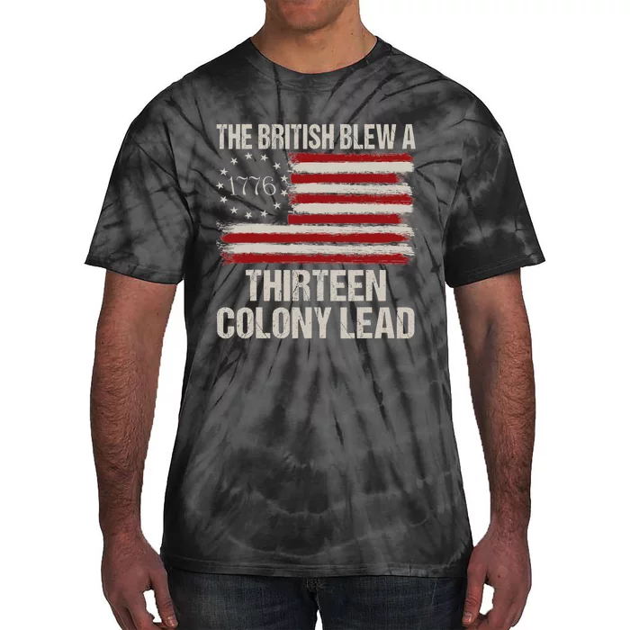 The British Blew A 13 Colony Lead Funny 4th Of July Funny Tie-Dye T-Shirt