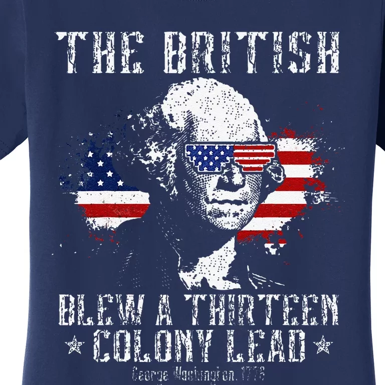 The British Blew A Thirteen Colony Lead 13 1776 4th Of July Women's T-Shirt