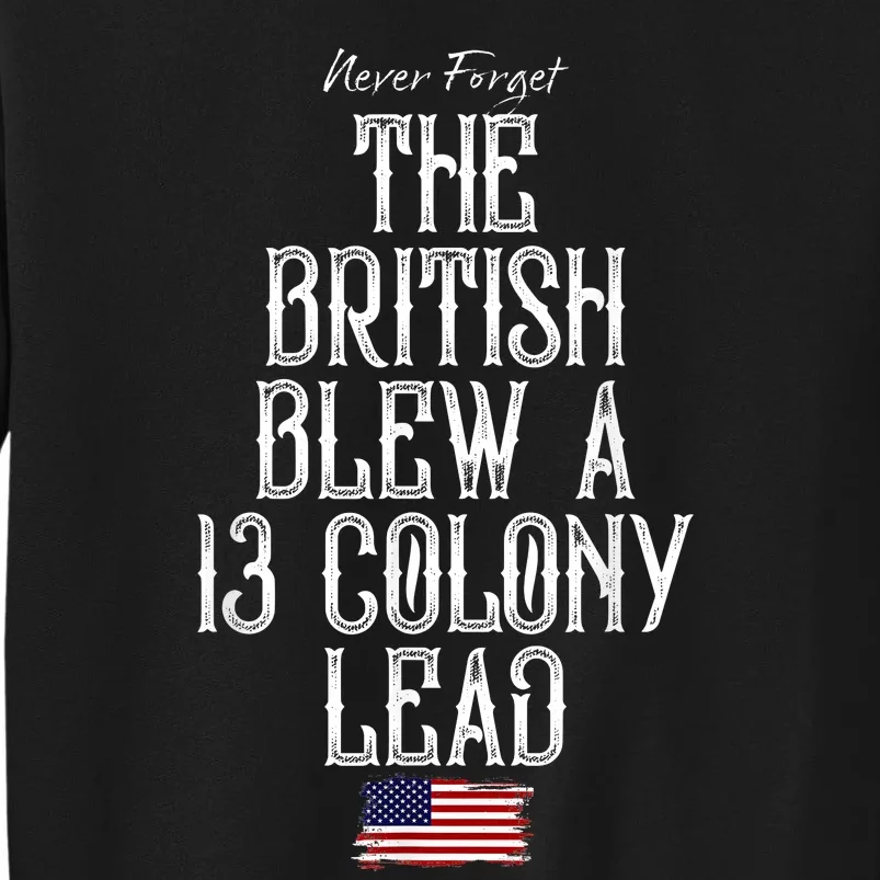 The British Blew A 13 Colony Lead Funny 4th Of July Funny Tall Sweatshirt