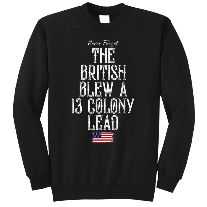 The British Blew A 13 Colony Lead Funny 4th Of July Funny Tall Sweatshirt