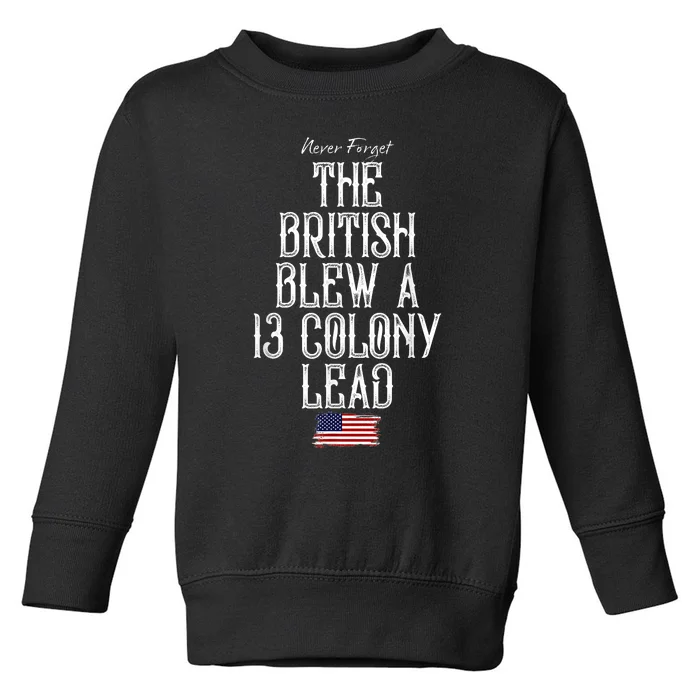 The British Blew A 13 Colony Lead Funny 4th Of July Funny Toddler Sweatshirt