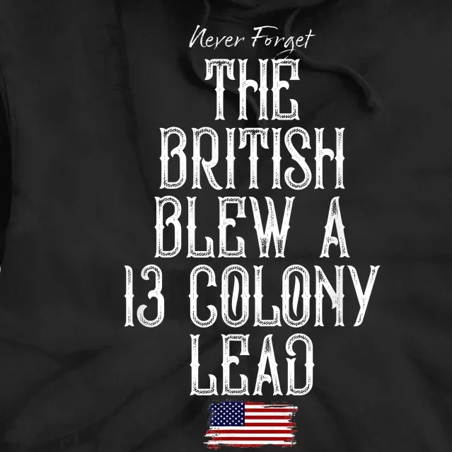 The British Blew A 13 Colony Lead Funny 4th Of July Funny Tie Dye Hoodie