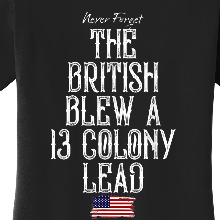 The British Blew A 13 Colony Lead Funny 4th Of July Funny Women's T-Shirt